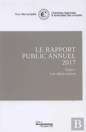 Le Rapport Public Annuel De La Cour Des Comptes 2017 ; Février 2017 Tome 1 Et Tome 2 ; Rapport Annuel De La Cour Des Disciplines Budgétaire Et Financière