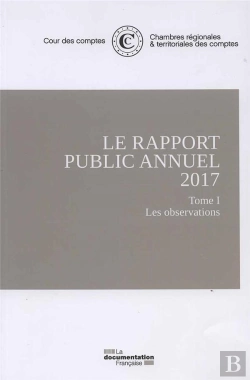 Bertrand.pt - Le Rapport Public Annuel De La Cour Des Comptes 2017 ; Février 2017 Tome 1 Et Tome 2 ; Rapport Annuel De La Cour Des Disciplines Budgétaire Et Financière