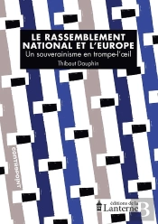 Le Rassemblement National Et L'Europe : Un Souverainisme En Trompe-L'Oeil