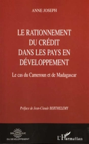 Le Rationnement Du Credit Dans Les Pays En Developpement ; Le Cas Du Cameroun Et De Madagascar