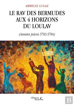 Bertrand.pt - Le Rav Des Bermudes Aux 4 Horizons Du Loulav : (Années Juives 5783-5784)