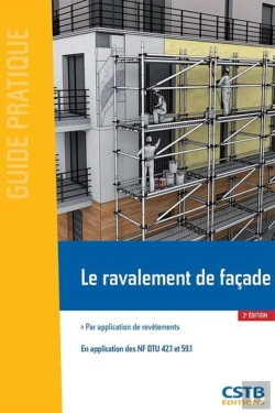 Bertrand.pt - Le Ravalement De Façade ; Par Application De Revêtements ; En Application Des Nf Dtu 42.1 Et 59.1 (2e Édition)