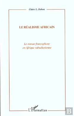 Bertrand.pt - Le Realisme Africain ; Le Roman Francophone En Afrique Subsaharienne