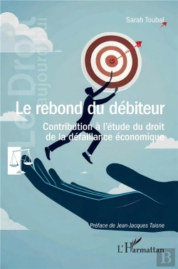 Bertrand.pt - Le Rebond Du Débiteur : Contribution À L'Étude Du Droit De La Défaillance Économique