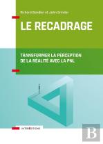 Le Recadrage ; Transformer La Perception De La Réalité Avec La Pnl