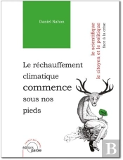 Le Réchauffement Climatique Commence Sous Nos Pieds ; Le Scientifique, Le Citoyen Et Le Politique Face À La Crise