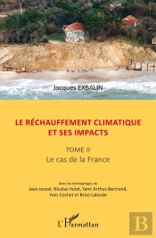 Le Réchauffement Climatique Et Ses Impacts Tome 2 ; Le Cas De La France