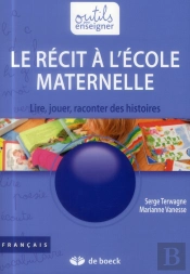 Le Récit À L'École Maternelle ; Lire, Jouer, Raconter Des Histoires