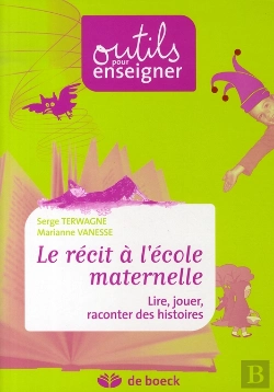 Bertrand.pt - Le Récit À L'École Maternelle ; Lire, Jouer, Raconter Des Histoires