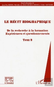 Le Recit Biographique T.2 ; De La Recherche A La Formation ; Experiences Et Questionnements