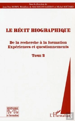 Bertrand.pt - Le Recit Biographique T.2 ; De La Recherche A La Formation ; Experiences Et Questionnements