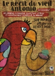 Le Récit Du Vieil Antonio Ou Quand Les Indiens Du Chiapas Nous Racontent L'Indispensable Diversité Du Monde