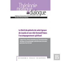 Bertrand.pt - Le Récit En Pélerin De Saint Ignace De Loyola Et Son Rôle Formatif Dans L'Accompagnement Spirituel