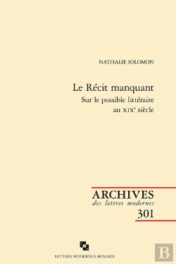 Bertrand.pt - Le Récit Manquant : Sur Le Possible Littéraire Au Xixe Siècle