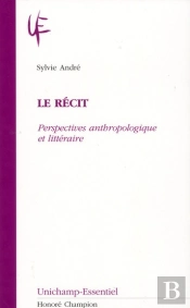 Le Récit ; Perspectives Anthropologique Et Littéraire