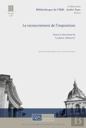 Le Recouvrement De L'Imposition : Actes Des Journées Des 7 Et 8 Avril 2022