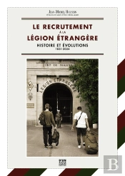 Le Recrutement À La Légion Étrangère - 1831 / 2024 - Couverture Souple : Histoire Et Évolutions - 1831 / 2024