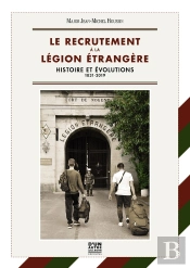 Le Recrutement À La Légion Étrangère : Histoire Et Évolutions, 1831-2019