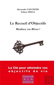 Le Recueil D Objectifs - Realisez Vos Reves