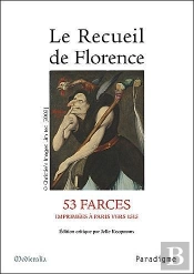 Le Recueil De Florence ; 53 Farces Imprimées À Paris Vers 1515