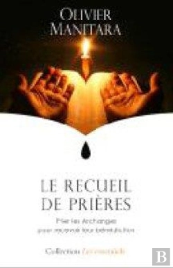 Bertrand.pt - Le Recueil De Prières ; Prier Les Archanges Pour Recevoir Leur Bénédiction