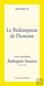 Le Rédempteur De L'Homme - Redemptor Hominis : Lette Encyclique Du 4 Mars 1979