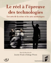Le Réel À L'Épreuve Des Technologies ; Les Arts De La Scène Et Les Arts Médiatiques