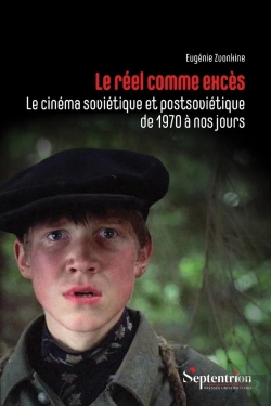Bertrand.pt - Le Réel Comme Excès : Le Cinéma Soviétique Et Postsoviétique De 1970 À Nos Jours