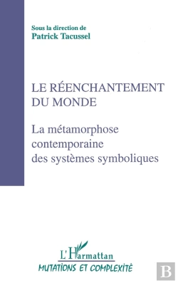 Bertrand.pt - Le Réenchantement Du Monde ; La Métamorphose Contemporaine Des Systèmes Symboliques