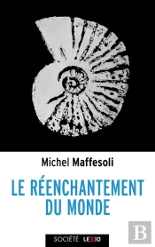 Le Réenchantement Du Monde : Une Éthique Pour Notre Temps