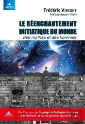 Le Réenchantement Initiatique Du Monde ; Des Mythes Et Des Hommes