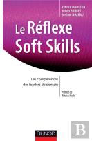 Le Réflexe Soft Skills ; Les Compétences Des Leaders De Demain