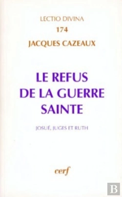 Bertrand.pt - Le Refus De La Guerre Sainte ; Josué, Juges Et Ruth