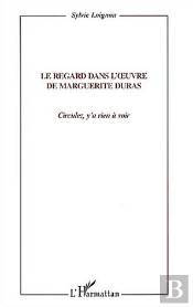 Le Regard Dans L'Oeuvre De Marguerite Duras : Circulez, Y' A Rien À Voir