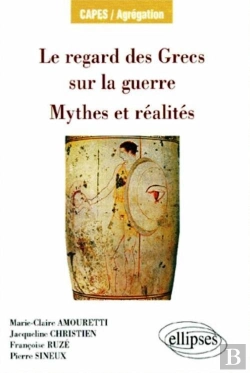 Bertrand.pt - Le Regard Des Grecs Sur La Guerre ; Mythes Et Réalités Capes/Agrégation