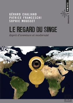 Bertrand.pt - Le Regard Du Singe ; Esprit D'Aventure Et Modernité
