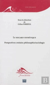 Le Regard Esthetique Perspectives Croisees Philosophie Sociologie