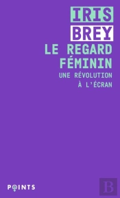 Le Regard Féminin ; Une Révolution À L'Écran