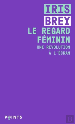Bertrand.pt - Le Regard Féminin ; Une Révolution À L'Écran
