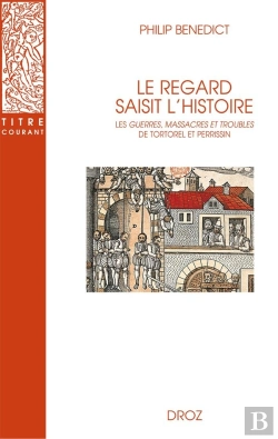 Bertrand.pt - Le Regard Saisit L'Histoire : Les Guerres, Massacres Et Troubles De Tortorel Et Perrissin