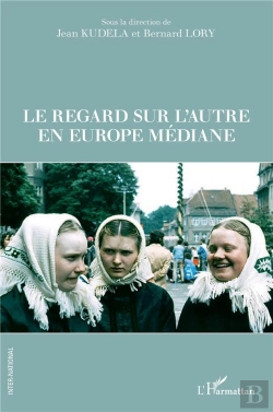 Bertrand.pt - Le Regard Sur L'Autre En Europe Médiane