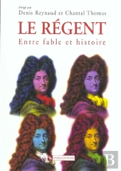 Le Regent ; Entre Fable Et Histoire