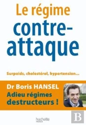 Le Régime Contre-Attaque ; Surpoids, Cholestérol, Hypertension...