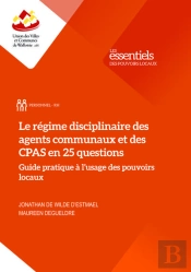 Le Régime Disciplinaire Des Agents Communaux Et Des Cpas En 25 Questions : Guide Pratique À L'Usage Des Pouvoirs Locaux
