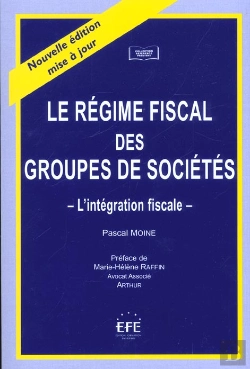 Bertrand.pt - Le Regime Fiscal Des Groupes De Societes ; L'Integration Fiscale ; 2e Edition