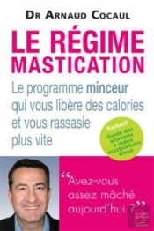 Le Régime Mastication ; Le Programme Minceur Qui Vous Libère Des Calories Et Vous Rassasie Plus Vite