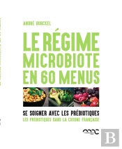 Le Régime Microbiote En 60 Menus ; Se Soigner Avec Les Prébiotiques ; Les Prébiotiques Dans La Cuisine Française