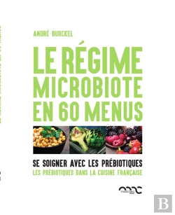 Bertrand.pt - Le Régime Microbiote En 60 Menus ; Se Soigner Avec Les Prébiotiques ; Les Prébiotiques Dans La Cuisine Française