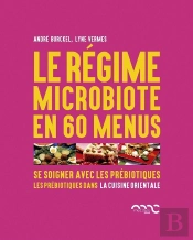 Le Régime Microbiote En 60 Menus ; Se Soigner Avec Les Prébiotiques ; Les Prébiotiques Dans La Cuisine Orientale
