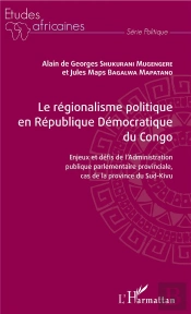 Le Régionalisme Politique En République Démocratique Du Congo ; Enjeux Et Défis De L'Administration Publique Parlamentaire Provinciale, Cas De La Province Du Sud-Kivu